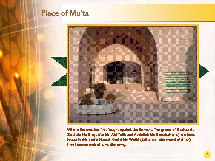 Place of Mu’ta Where the muslims first fought against the Romans. The graves of