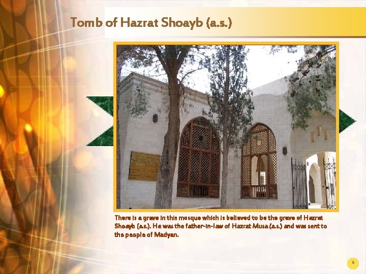Tomb of Hazrat Shoayb (a. s. ) There is a grave in this mosque