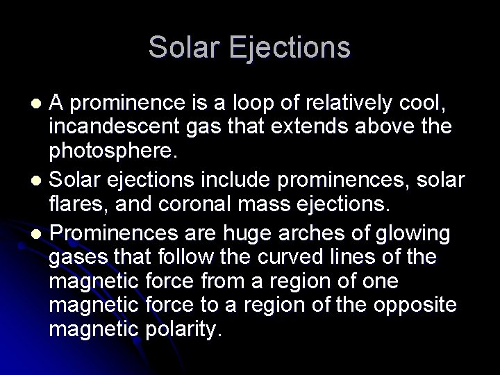 Solar Ejections A prominence is a loop of relatively cool, incandescent gas that extends Solar Ejections A prominence is a loop of relatively cool, incandescent gas that extends
