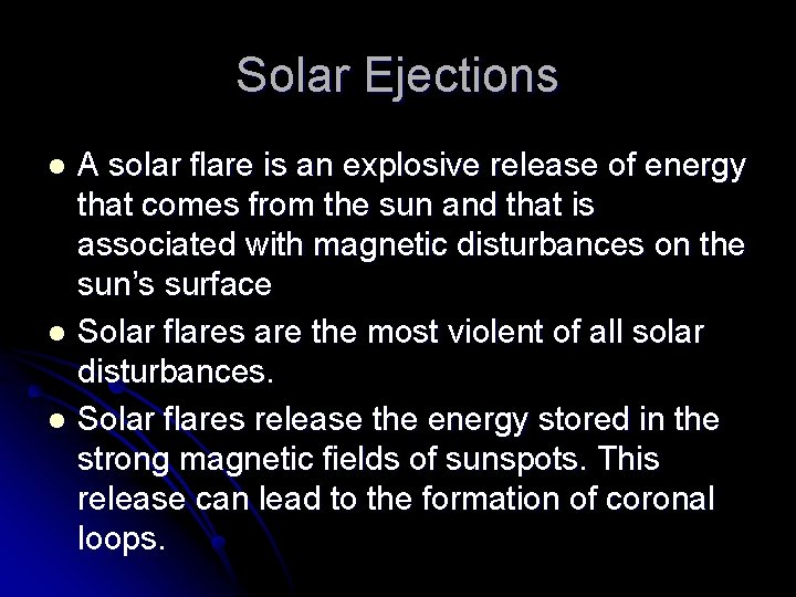 Solar Ejections A solar flare is an explosive release of energy that comes from Solar Ejections A solar flare is an explosive release of energy that comes from