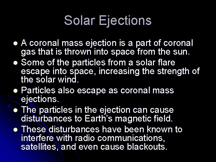Solar Ejections A coronal mass ejection is a part of coronal gas that is Solar Ejections A coronal mass ejection is a part of coronal gas that is