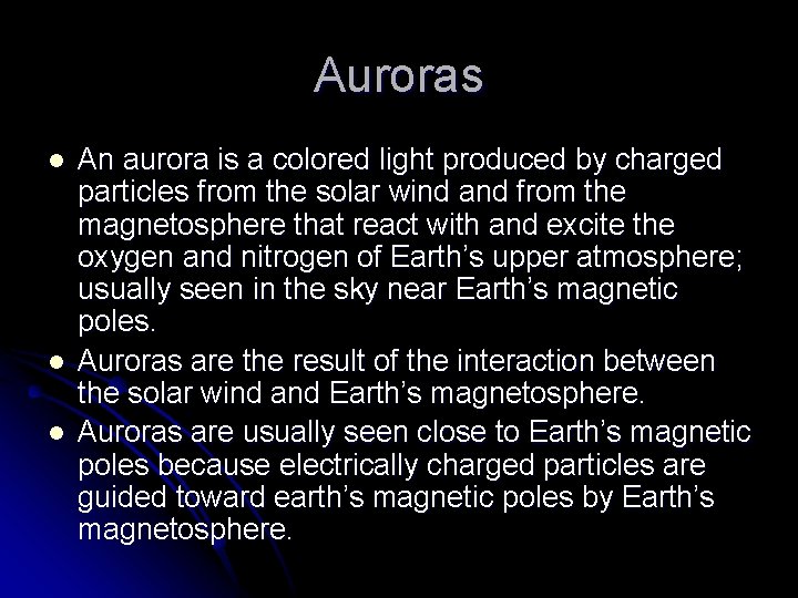 Auroras l l l An aurora is a colored light produced by charged particles Auroras l l l An aurora is a colored light produced by charged particles