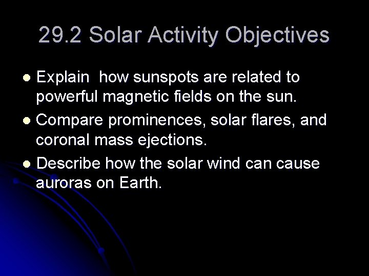 29. 2 Solar Activity Objectives Explain how sunspots are related to powerful magnetic fields 29. 2 Solar Activity Objectives Explain how sunspots are related to powerful magnetic fields