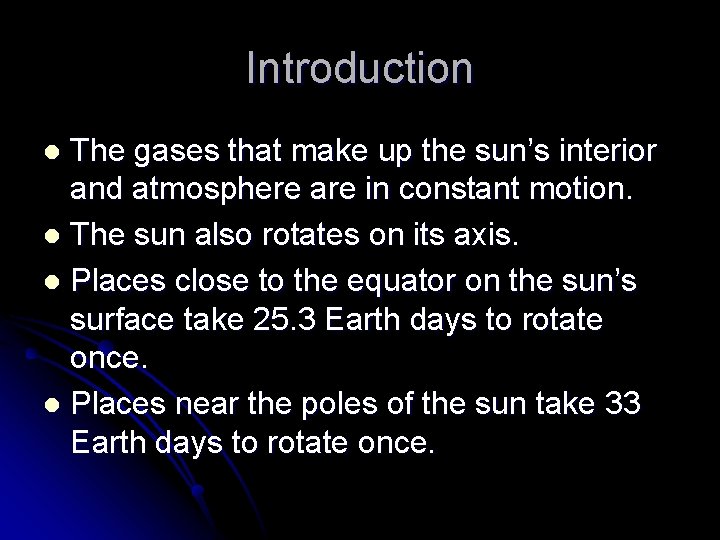 Introduction The gases that make up the sun’s interior and atmosphere are in constant Introduction The gases that make up the sun’s interior and atmosphere are in constant