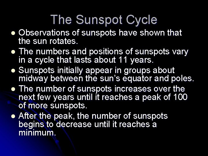 The Sunspot Cycle Observations of sunspots have shown that the sun rotates. l The The Sunspot Cycle Observations of sunspots have shown that the sun rotates. l The