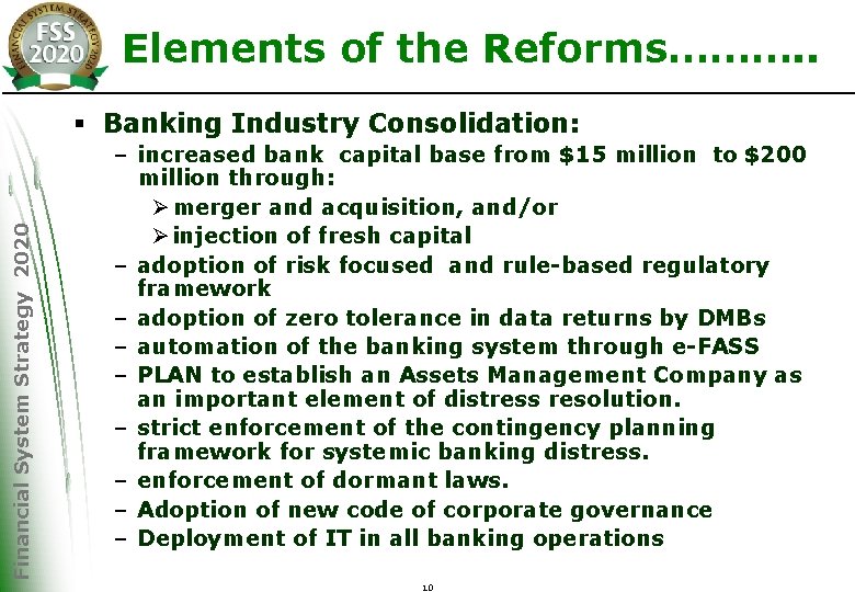Elements of the Reforms………. . Financial System Strategy 2020 § Banking Industry Consolidation: –