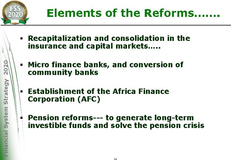 Elements of the Reforms……. Financial System Strategy 2020 § Recapitalization and consolidation in the