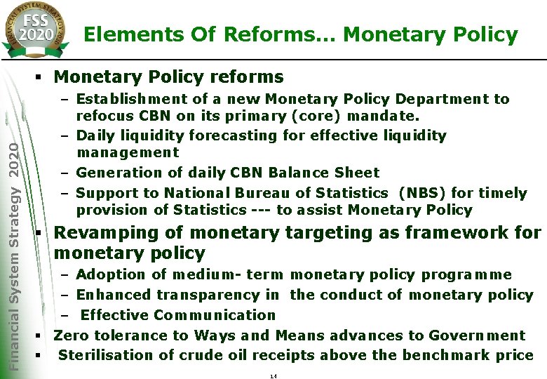 Elements Of Reforms… Monetary Policy Financial System Strategy 2020 § Monetary Policy reforms –