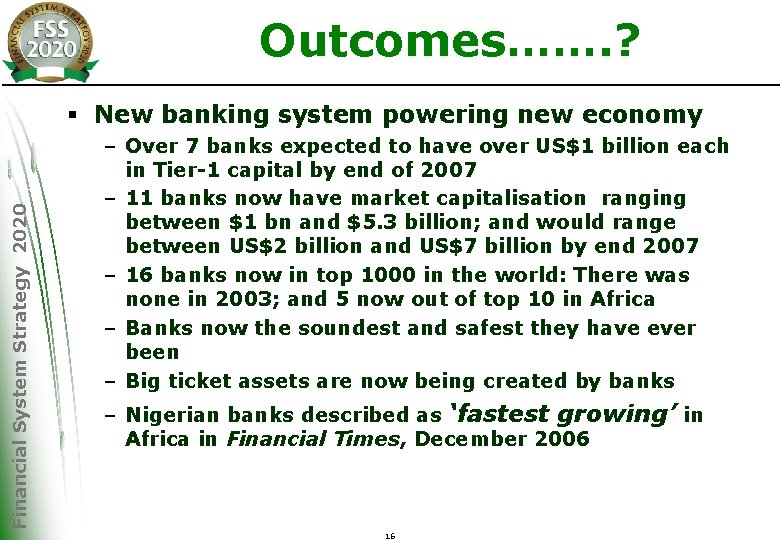 Outcomes……. ? Financial System Strategy 2020 § New banking system powering new economy –