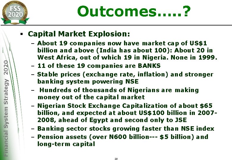 Outcomes…. . ? Financial System Strategy 2020 § Capital Market Explosion: – About 19