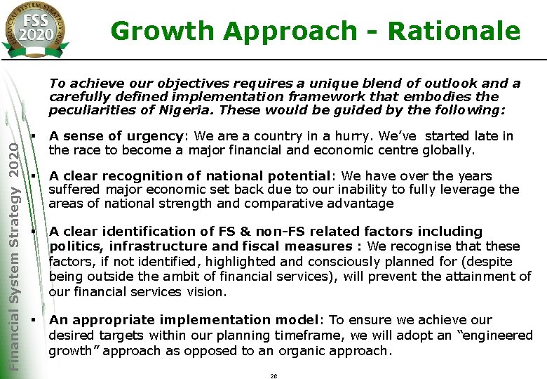 Growth Approach - Rationale Financial System Strategy 2020 To achieve our objectives requires a