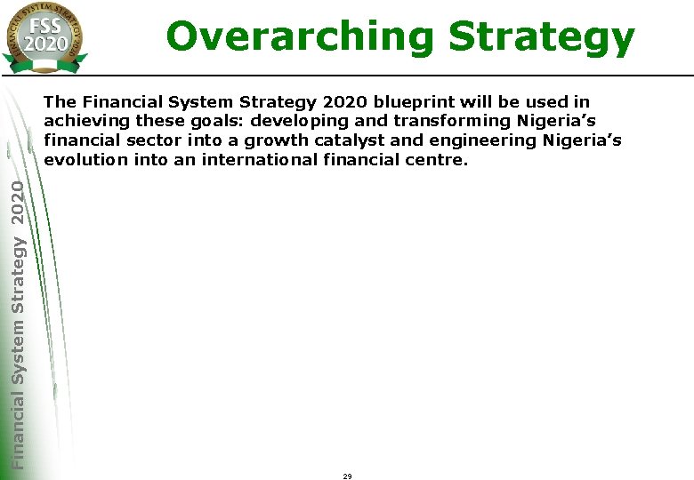 Overarching Strategy Financial System Strategy 2020 The Financial System Strategy 2020 blueprint will be
