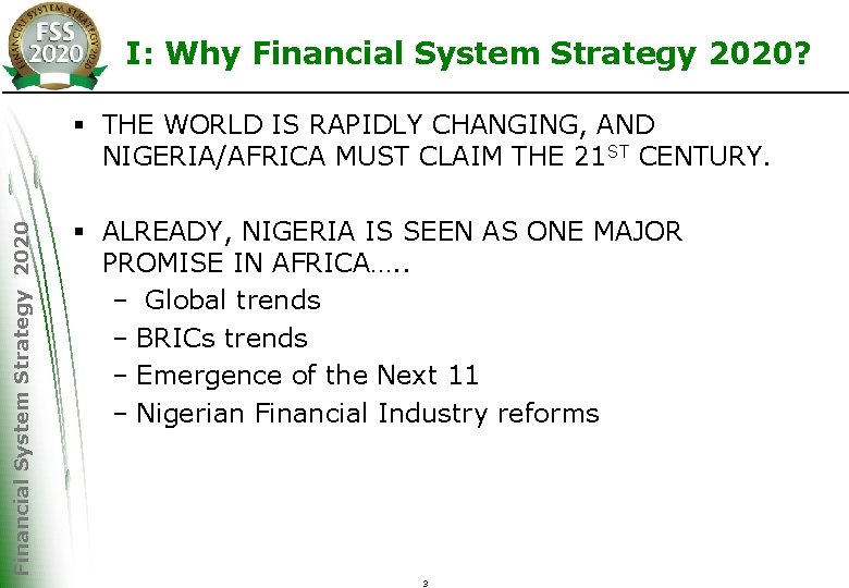 I: Why Financial System Strategy 2020? Financial System Strategy 2020 § THE WORLD IS