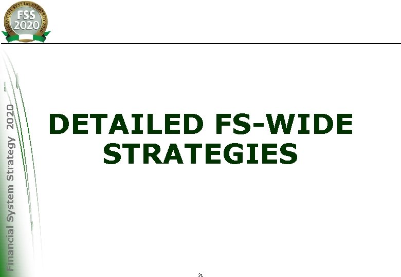 Financial System Strategy 2020 DETAILED FS-WIDE STRATEGIES 31 