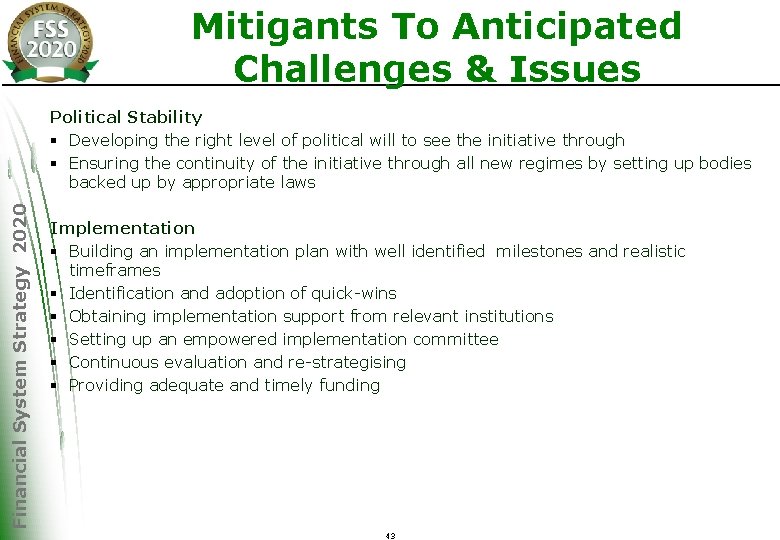 Mitigants To Anticipated Challenges & Issues Financial System Strategy 2020 Political Stability § Developing