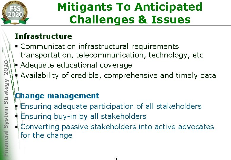Financial System Strategy 2020 Mitigants To Anticipated Challenges & Issues Infrastructure § Communication infrastructural