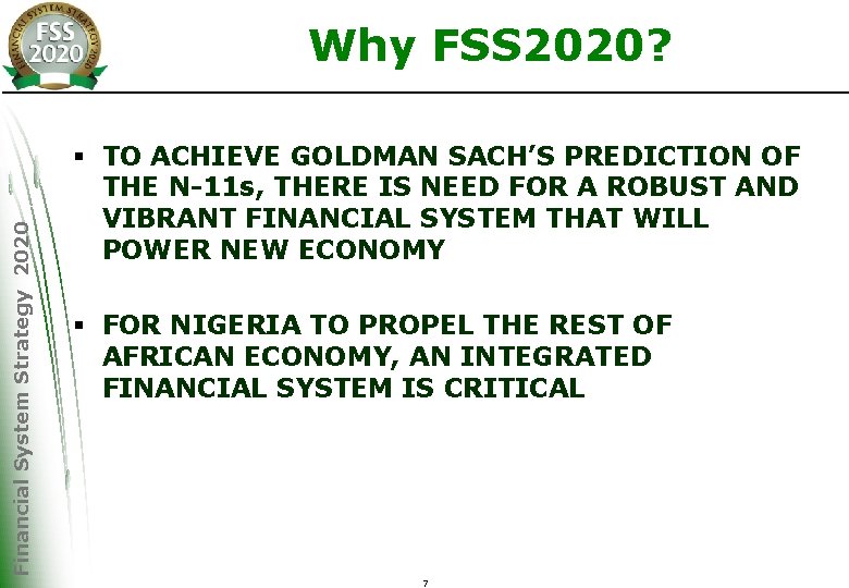 Financial System Strategy 2020 Why FSS 2020? § TO ACHIEVE GOLDMAN SACH’S PREDICTION OF
