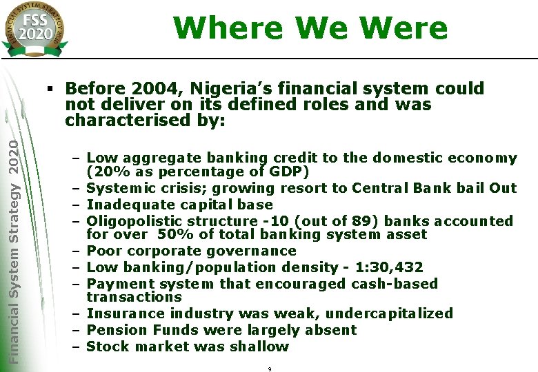 Where We Were Financial System Strategy 2020 § Before 2004, Nigeria’s financial system could