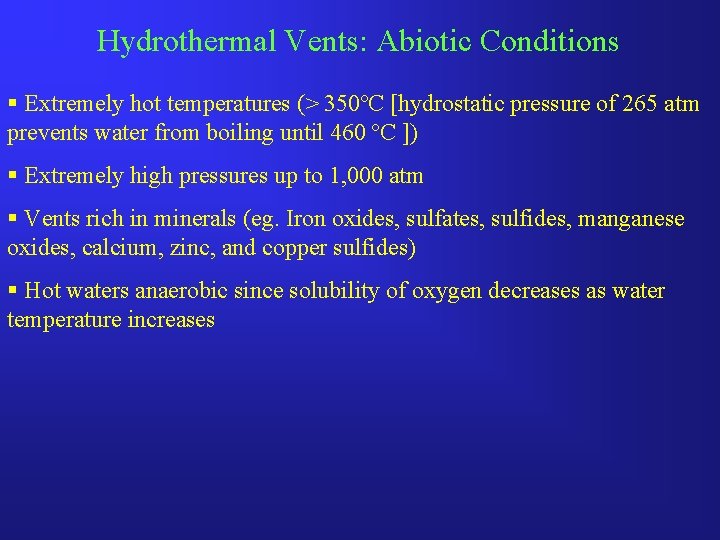 Hydrothermal Vents: Abiotic Conditions § Extremely hot temperatures (> 350ºC [hydrostatic pressure of 265