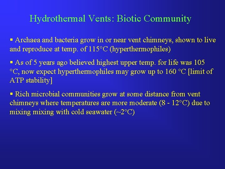 Hydrothermal Vents: Biotic Community § Archaea and bacteria grow in or near vent chimneys,