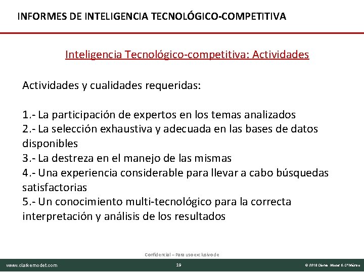 INFORMES DE INTELIGENCIA TECNOLÓGICO-COMPETITIVA Inteligencia Tecnológico-competitiva: Actividades y cualidades requeridas: 1. - La participación