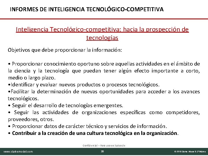 INFORMES DE INTELIGENCIA TECNOLÓGICO-COMPETITIVA Inteligencia Tecnológico-competitiva: hacia la prospección de tecnologías Objetivos que debe