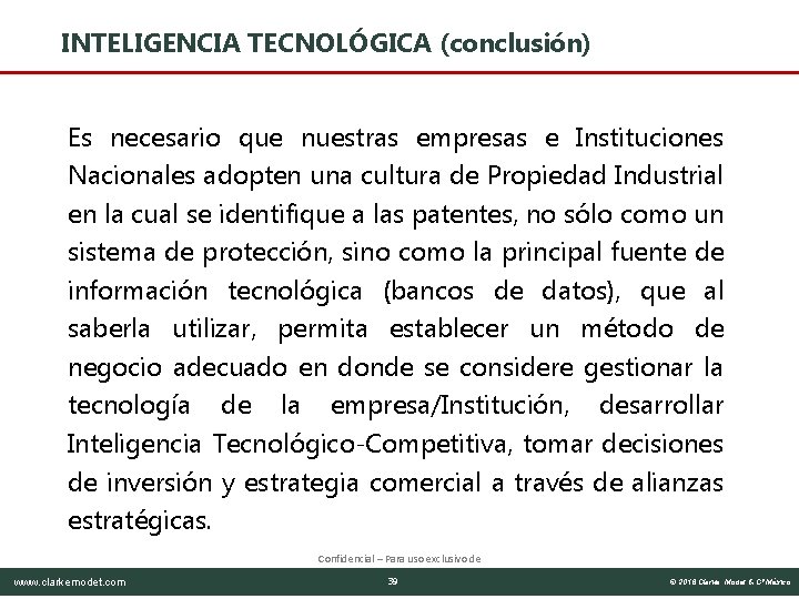 INTELIGENCIA TECNOLÓGICA (conclusión) Es necesario que nuestras empresas e Instituciones Nacionales adopten una cultura