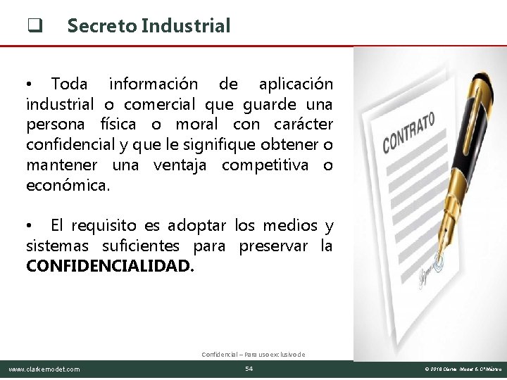 q Secreto Industrial • Toda información de aplicación industrial o comercial que guarde una