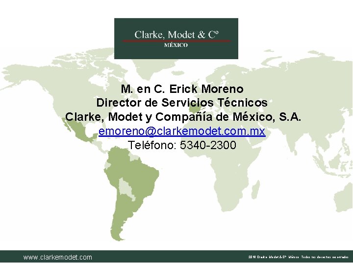 M. en C. Erick Moreno Director de Servicios Técnicos Clarke, Modet y Compañía de