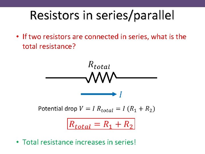 Resistors in series/parallel • If two resistors are connected in series, what is the