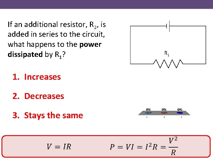 If an additional resistor, R 2, is added in series to the circuit, what