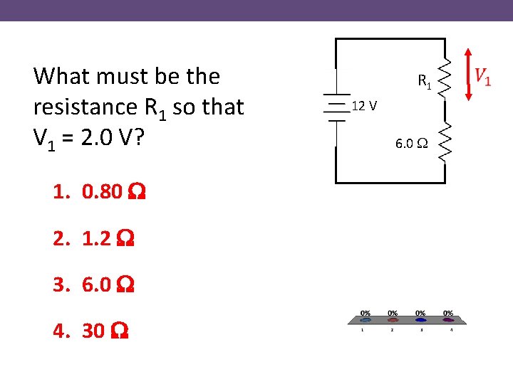 What must be the resistance R 1 so that V 1 = 2. 0