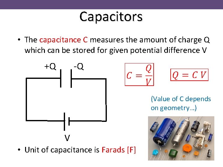 Capacitors • The capacitance C measures the amount of charge Q which can be
