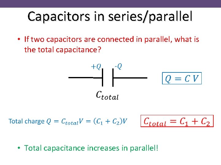 Capacitors in series/parallel • If two capacitors are connected in parallel, what is the