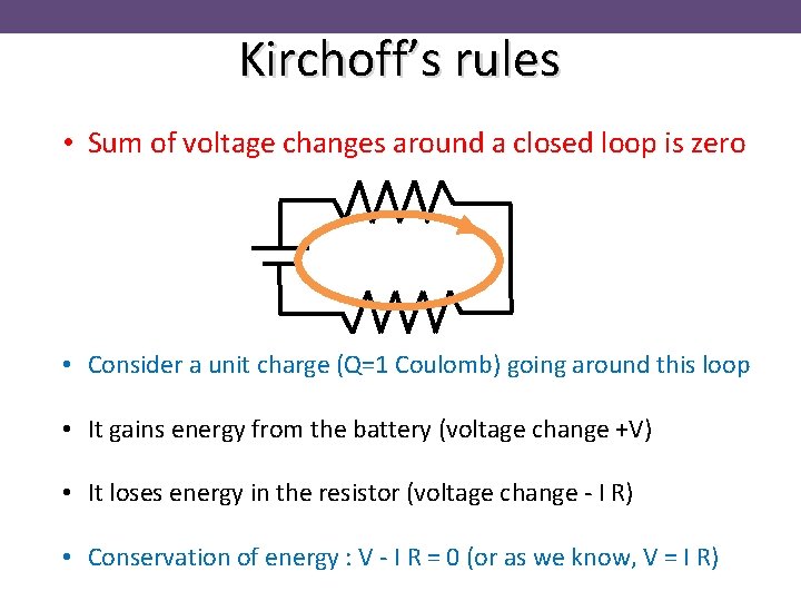 Kirchoff’s rules • Sum of voltage changes around a closed loop is zero •