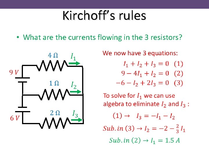 Kirchoff’s rules • What are the currents flowing in the 3 resistors? We now
