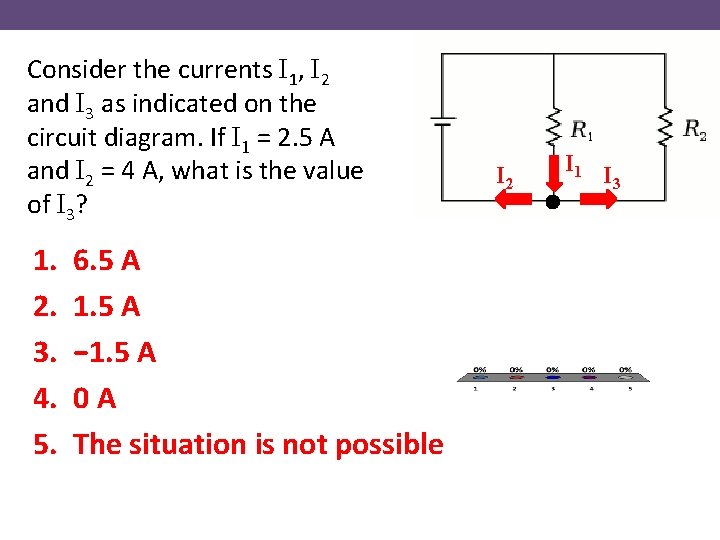 Consider the currents I 1, I 2 and I 3 as indicated on the