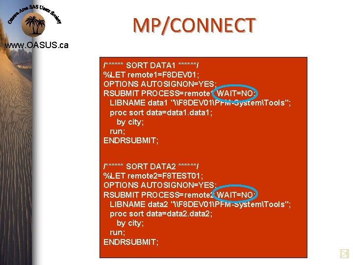 MP/CONNECT www. OASUS. ca /****** SORT DATA 1 ******/ %LET remote 1=F 8 DEV MP/CONNECT www. OASUS. ca /****** SORT DATA 1 ******/ %LET remote 1=F 8 DEV