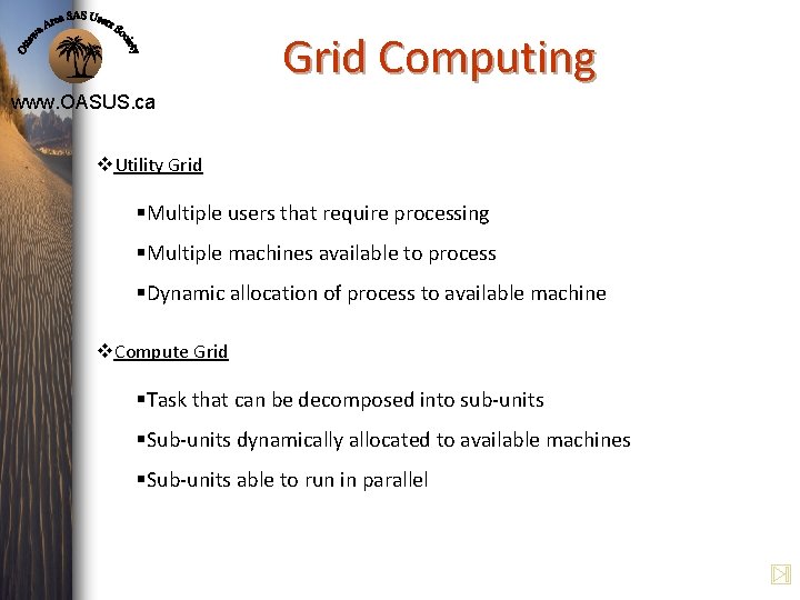 Grid Computing www. OASUS. ca v. Utility Grid §Multiple users that require processing §Multiple Grid Computing www. OASUS. ca v. Utility Grid §Multiple users that require processing §Multiple