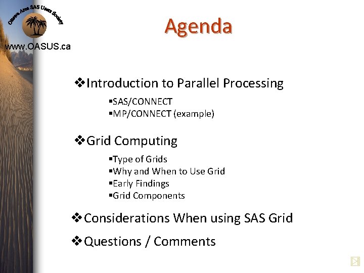 Agenda www. OASUS. ca v. Introduction to Parallel Processing §SAS/CONNECT §MP/CONNECT (example) v. Grid Agenda www. OASUS. ca v. Introduction to Parallel Processing §SAS/CONNECT §MP/CONNECT (example) v. Grid