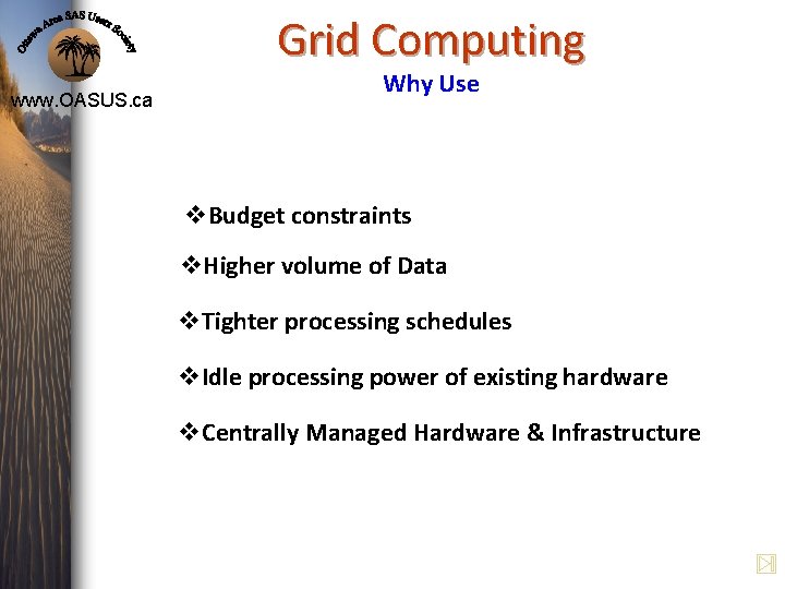 Grid Computing www. OASUS. ca Why Use v. Budget constraints v. Higher volume of Grid Computing www. OASUS. ca Why Use v. Budget constraints v. Higher volume of