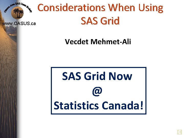 Considerations When Using SAS Grid www. OASUS. ca Vecdet Mehmet-Ali SAS Grid Now @ Considerations When Using SAS Grid www. OASUS. ca Vecdet Mehmet-Ali SAS Grid Now @