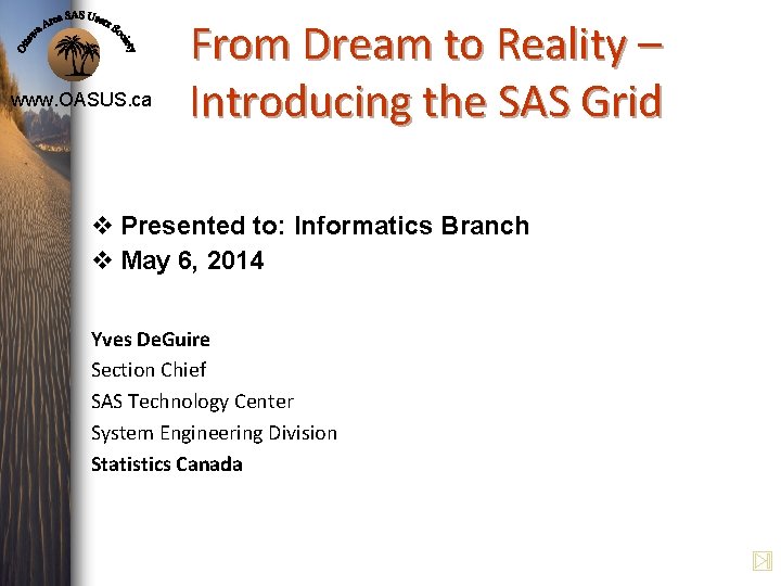www. OASUS. ca From Dream to Reality – Introducing the SAS Grid v Presented www. OASUS. ca From Dream to Reality – Introducing the SAS Grid v Presented