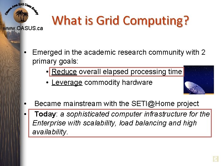 www. OASUS. ca What is Grid Computing? • Emerged in the academic research community www. OASUS. ca What is Grid Computing? • Emerged in the academic research community