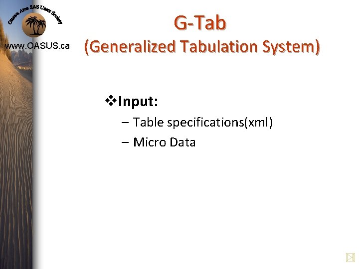 G-Tab www. OASUS. ca (Generalized Tabulation System) v. Input: – Table specifications(xml) – Micro G-Tab www. OASUS. ca (Generalized Tabulation System) v. Input: – Table specifications(xml) – Micro