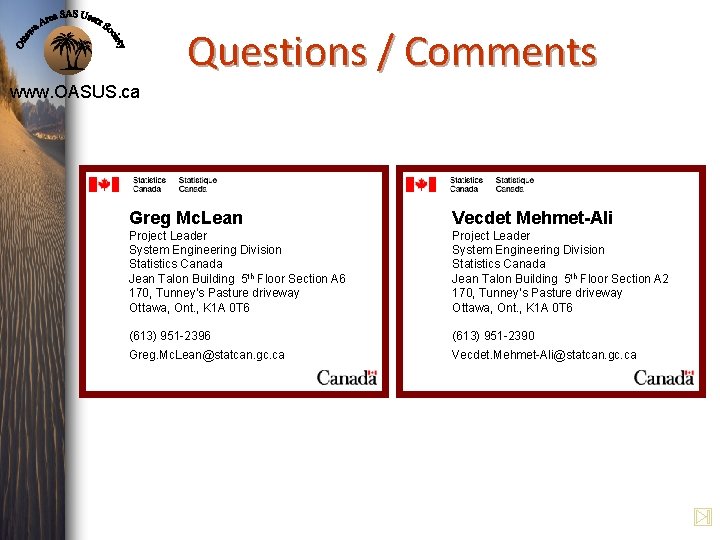 Questions / Comments www. OASUS. ca Greg Mc. Lean Vecdet Mehmet-Ali Project Leader System Questions / Comments www. OASUS. ca Greg Mc. Lean Vecdet Mehmet-Ali Project Leader System