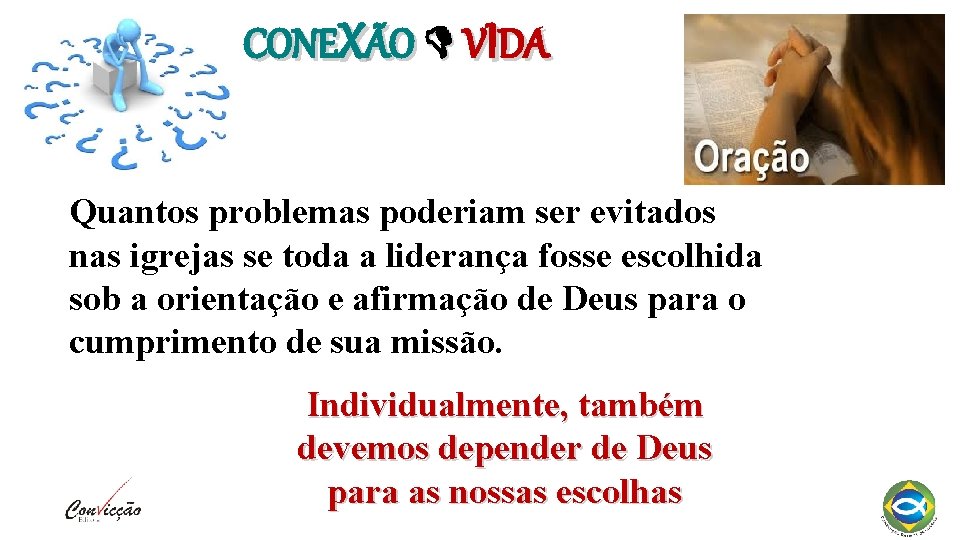 CONEXÃO VIDA Quantos problemas poderiam ser evitados nas igrejas se toda a liderança fosse