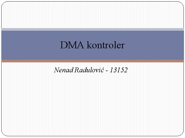 DMA kontroler Nenad Radulović - 13152 