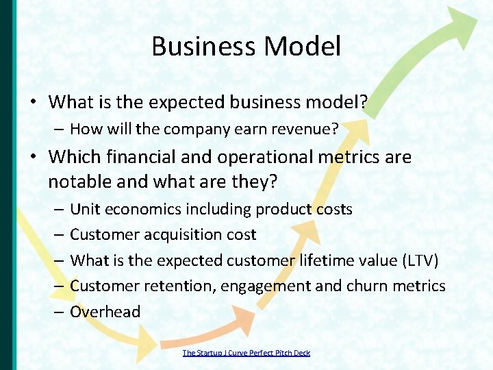 Business Model • What is the expected business model? – How will the company