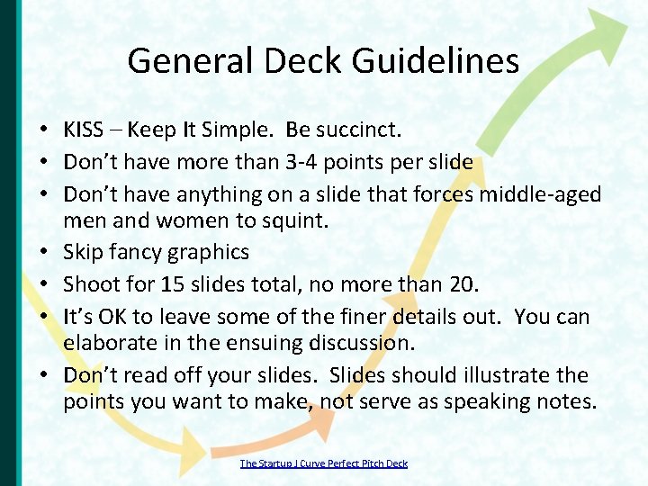 General Deck Guidelines • KISS – Keep It Simple. Be succinct. • Don’t have